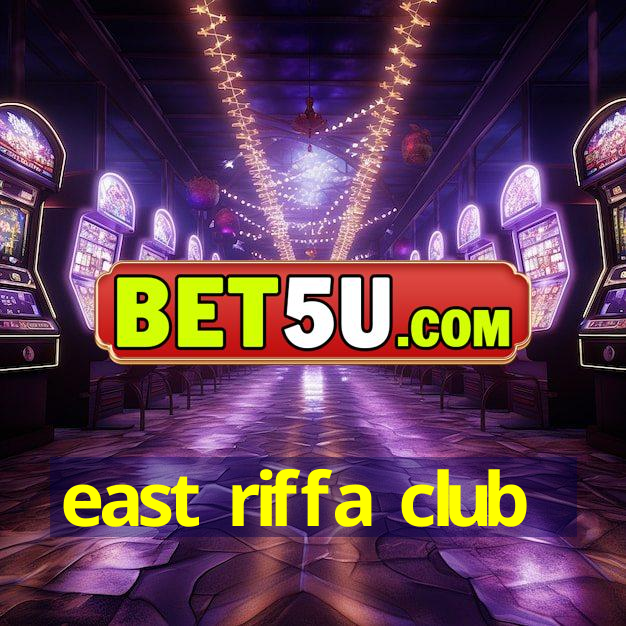 east riffa club